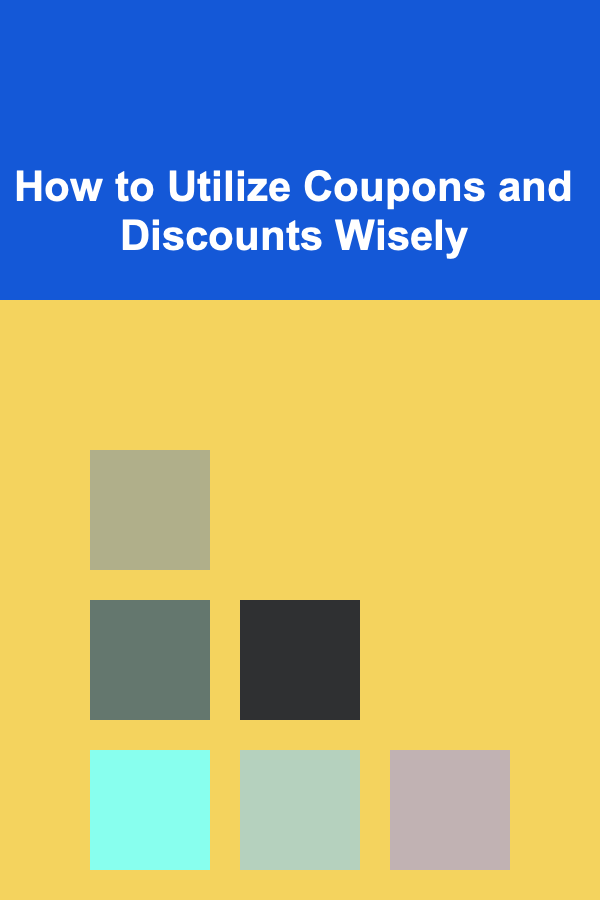 How to Utilize Coupons and Discounts Wisely