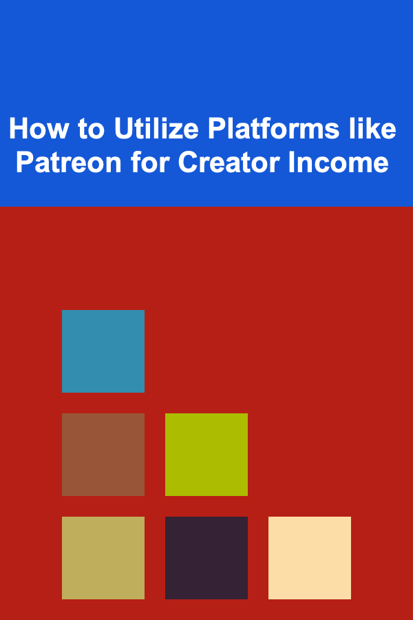 How to Utilize Platforms like Patreon for Creator Income