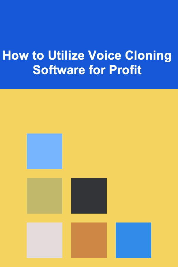 How to Utilize Voice Cloning Software for Profit