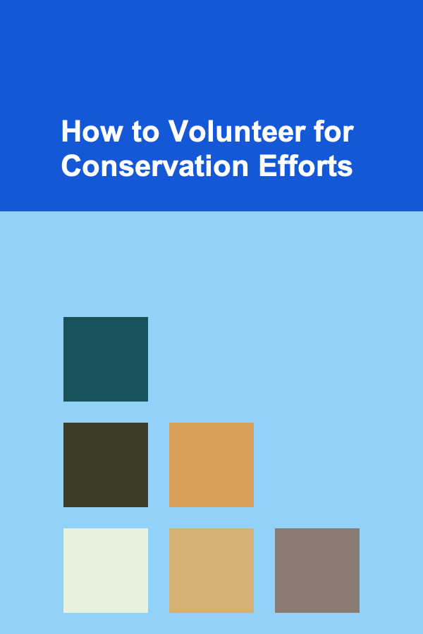 How to Volunteer for Conservation Efforts