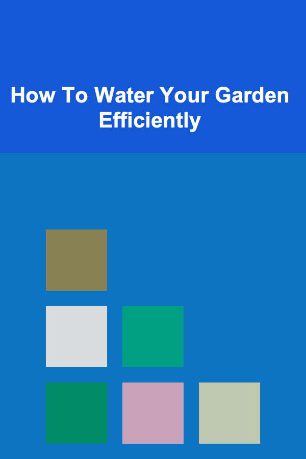 How To Water Your Garden Efficiently