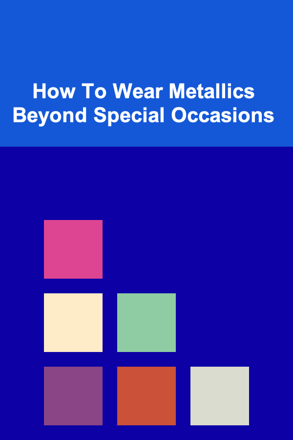 How To Wear Metallics Beyond Special Occasions