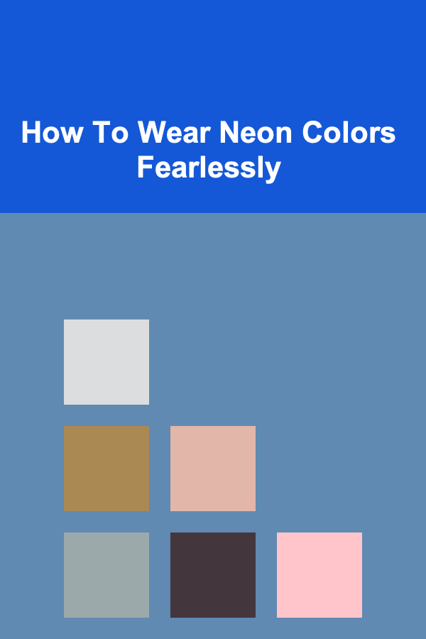 How To Wear Neon Colors Fearlessly