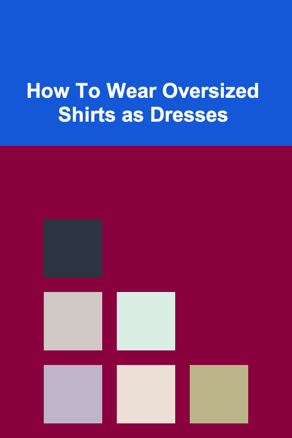 How To Wear Oversized Shirts as Dresses