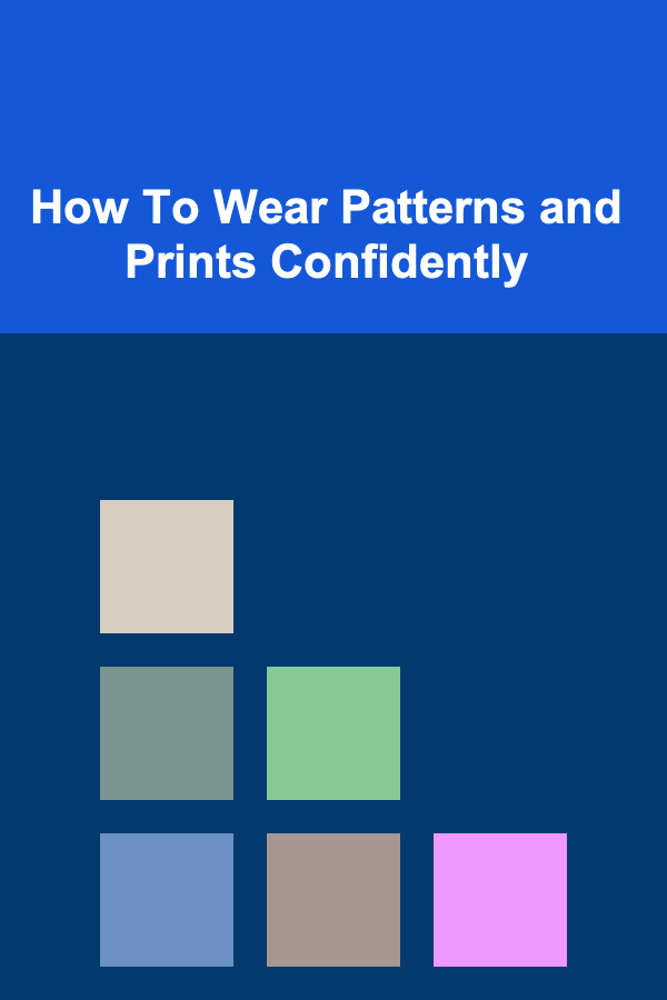 How To Wear Patterns and Prints Confidently