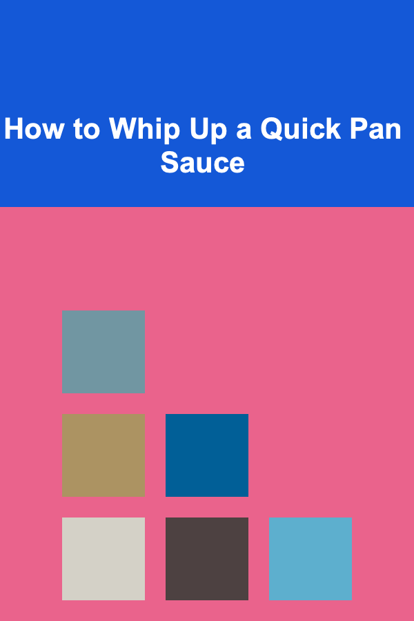 How to Whip Up a Quick Pan Sauce