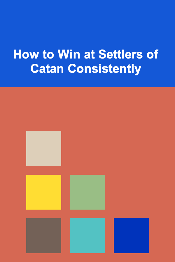How to Win at Settlers of Catan Consistently