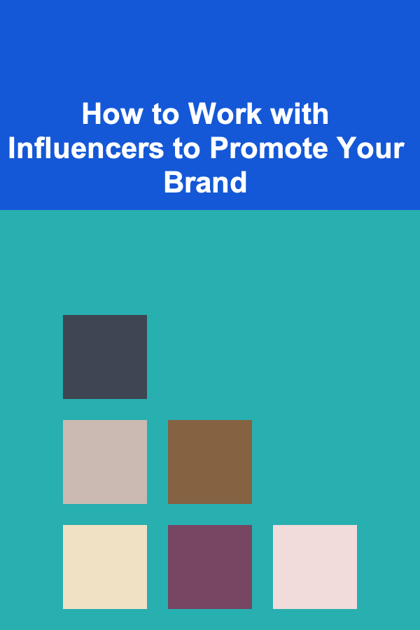 How to Work with Influencers to Promote Your Brand