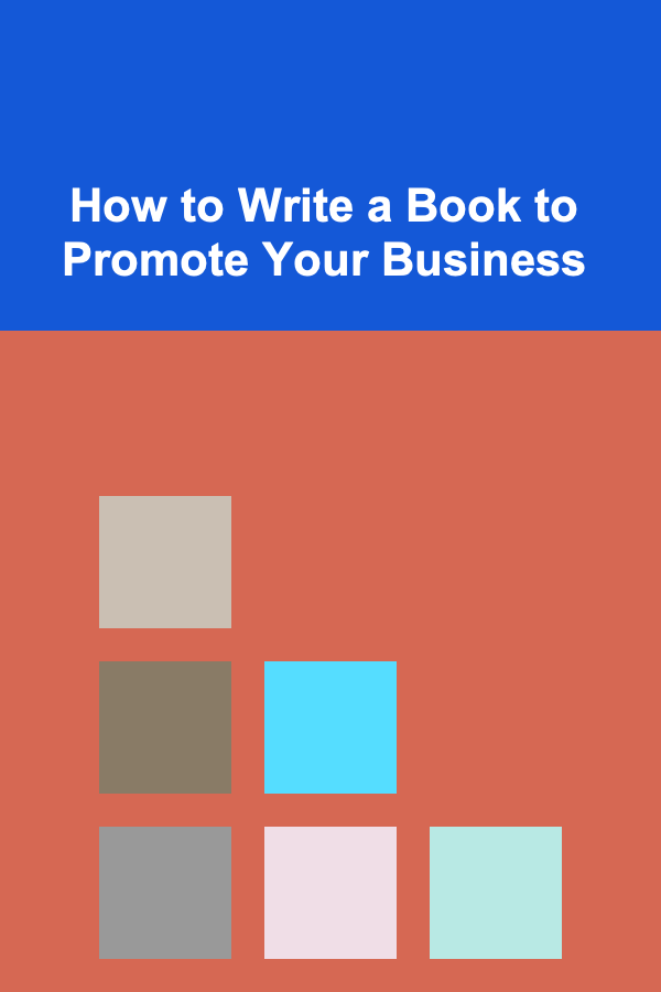How to Write a Book to Promote Your Business