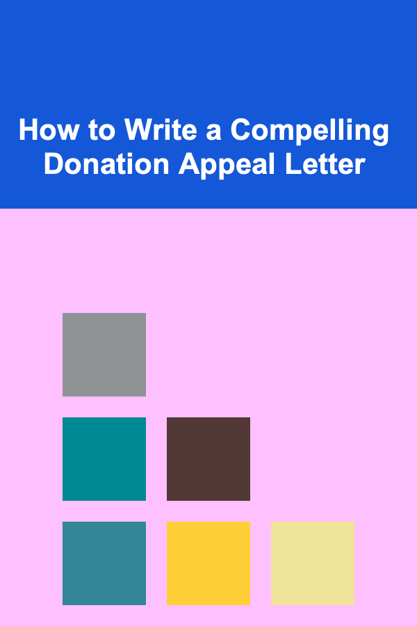 How to Write a Compelling Donation Appeal Letter