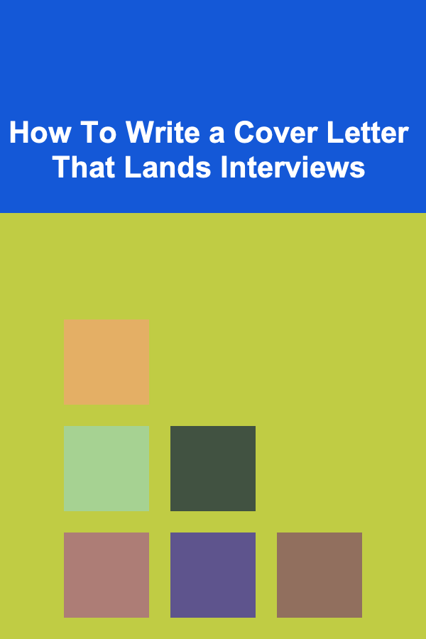 How To Write a Cover Letter That Lands Interviews