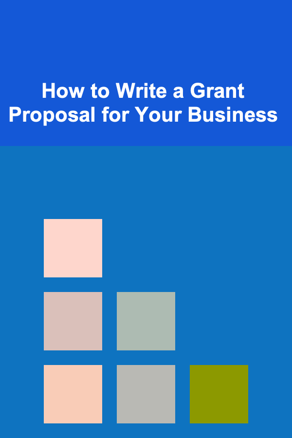 How to Write a Grant Proposal for Your Business
