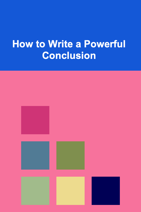 How to Write a Powerful Conclusion