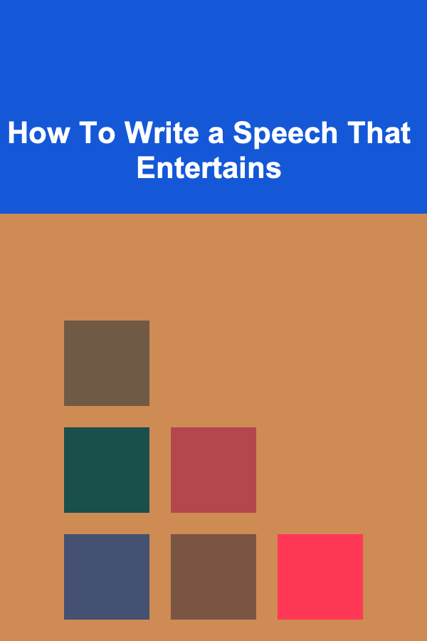 How To Write a Speech That Entertains