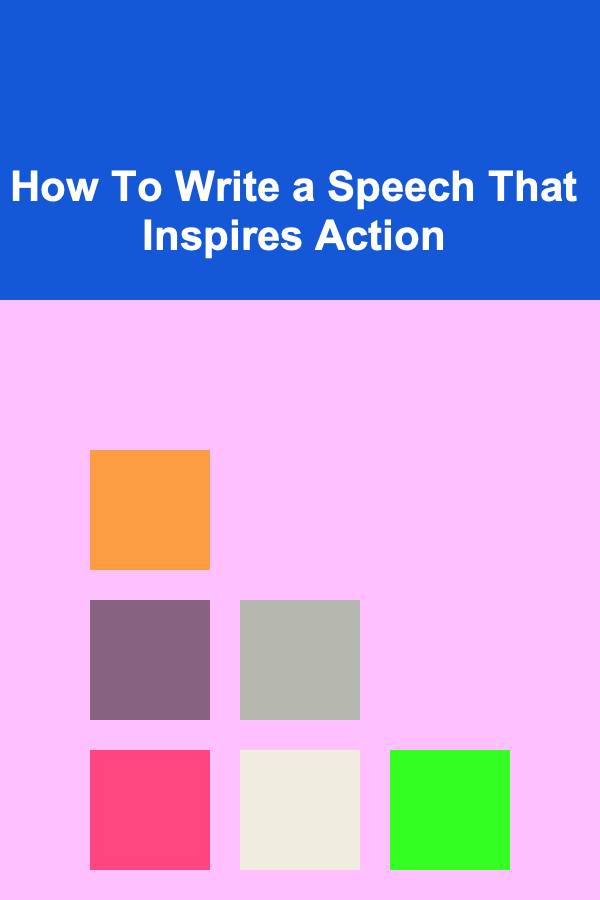 How To Write a Speech That Inspires Action