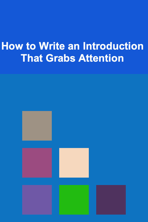 How to Write an Introduction That Grabs Attention