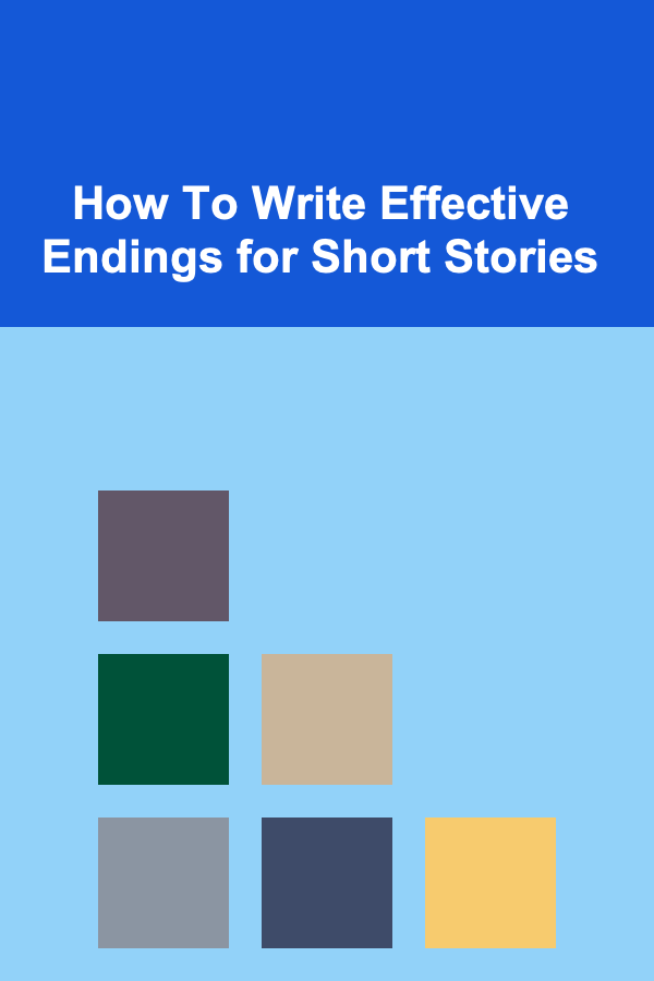 How To Write Effective Endings for Short Stories