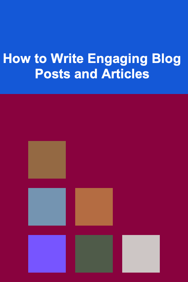 How to Write Engaging Blog Posts and Articles