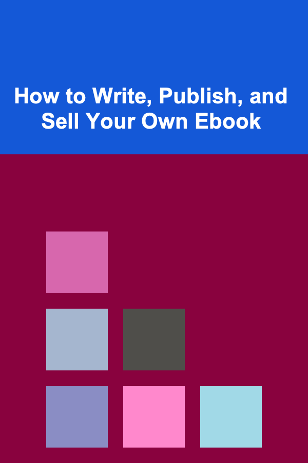 How to Write, Publish, and Sell Your Own Ebook
