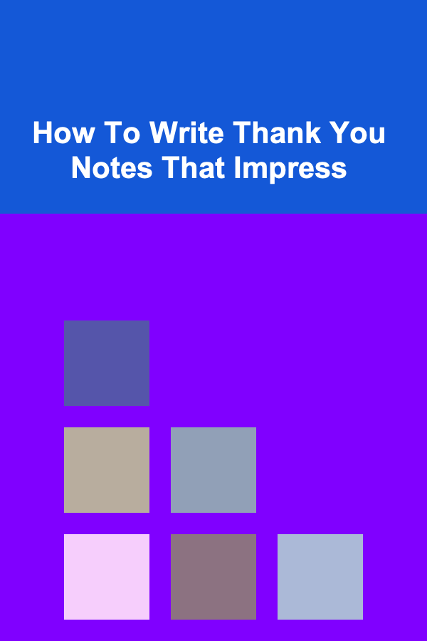 How To Write Thank You Notes That Impress