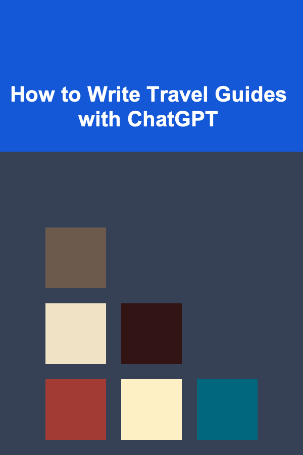 How to Write Travel Guides with ChatGPT