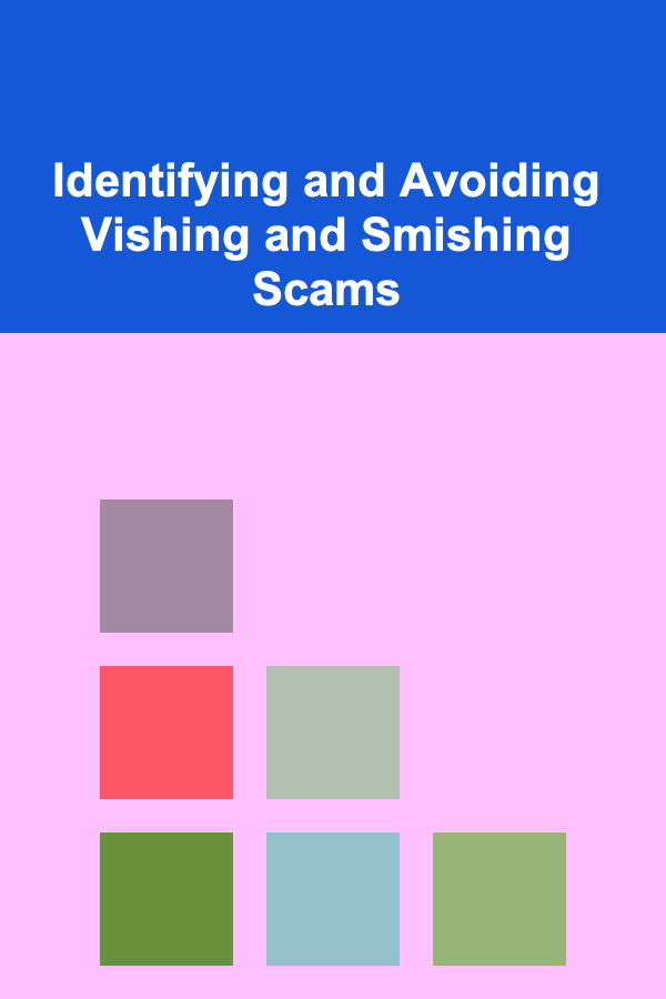 Identifying and Avoiding Vishing and Smishing Scams