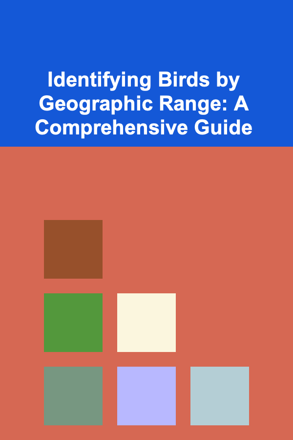 Identifying Birds by Geographic Range: A Comprehensive Guide