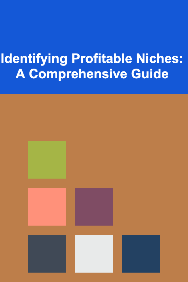 Identifying Profitable Niches: A Comprehensive Guide