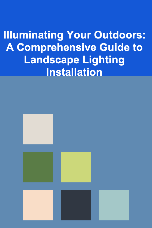 Illuminating Your Outdoors: A Comprehensive Guide to Landscape Lighting Installation
