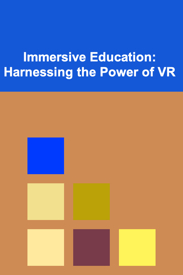 Immersive Education: Harnessing the Power of VR
