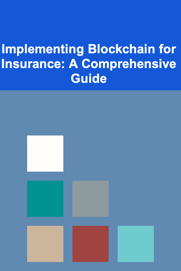 Implementing Blockchain for Insurance: A Comprehensive Guide