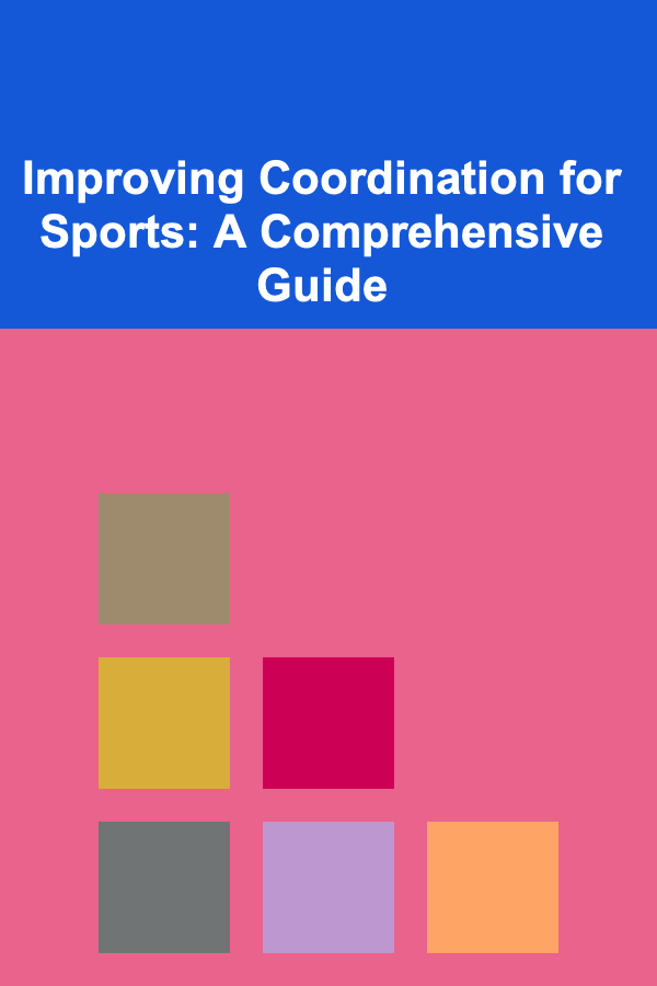 Improving Coordination for Sports: A Comprehensive Guide
