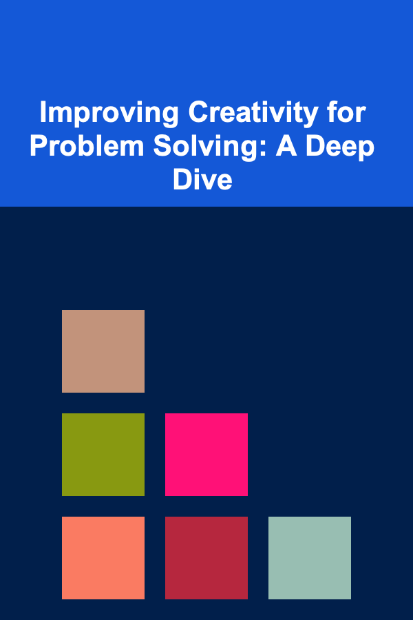 Improving Creativity for Problem Solving: A Deep Dive