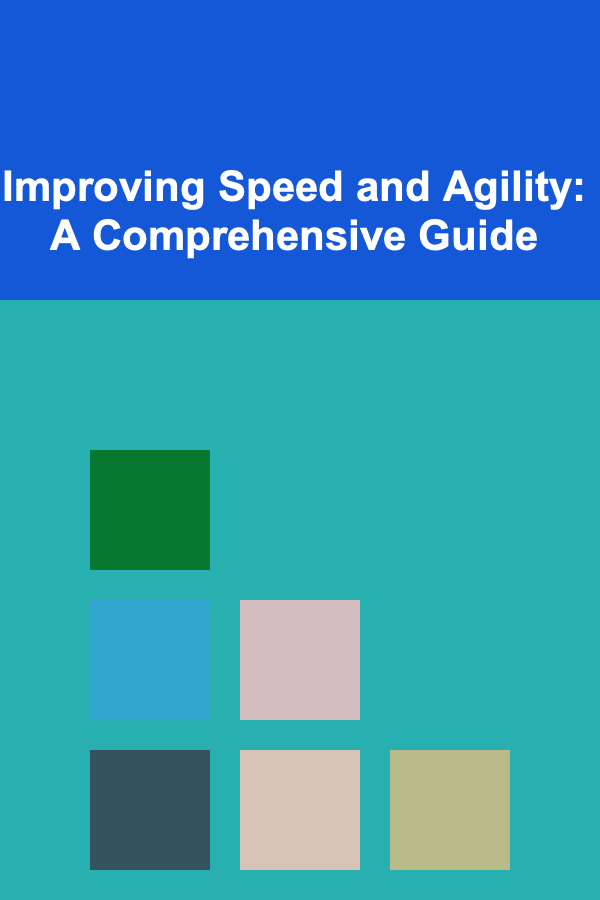 Improving Speed and Agility: A Comprehensive Guide