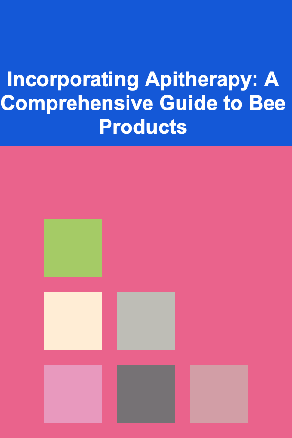 Incorporating Apitherapy: A Comprehensive Guide to Bee Products