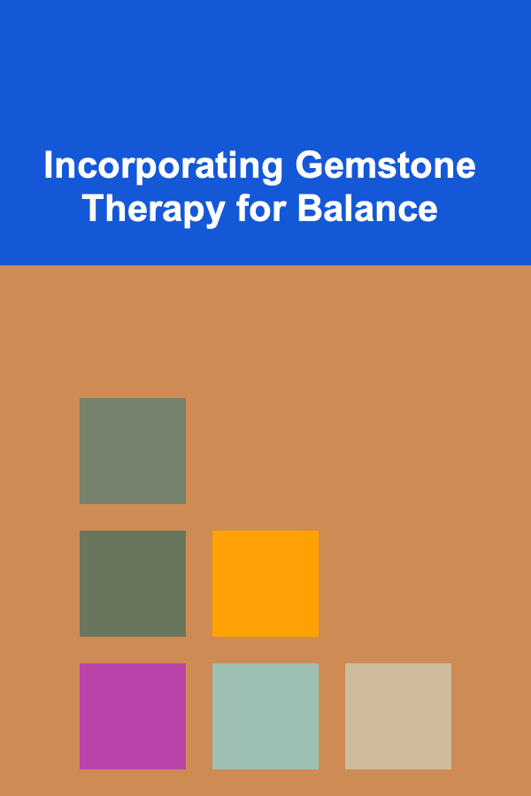 Incorporating Gemstone Therapy for Balance