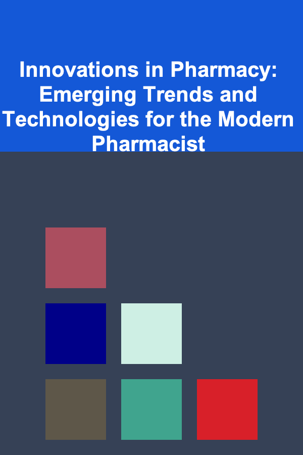 Innovations in Pharmacy: Emerging Trends and Technologies for the Modern Pharmacist