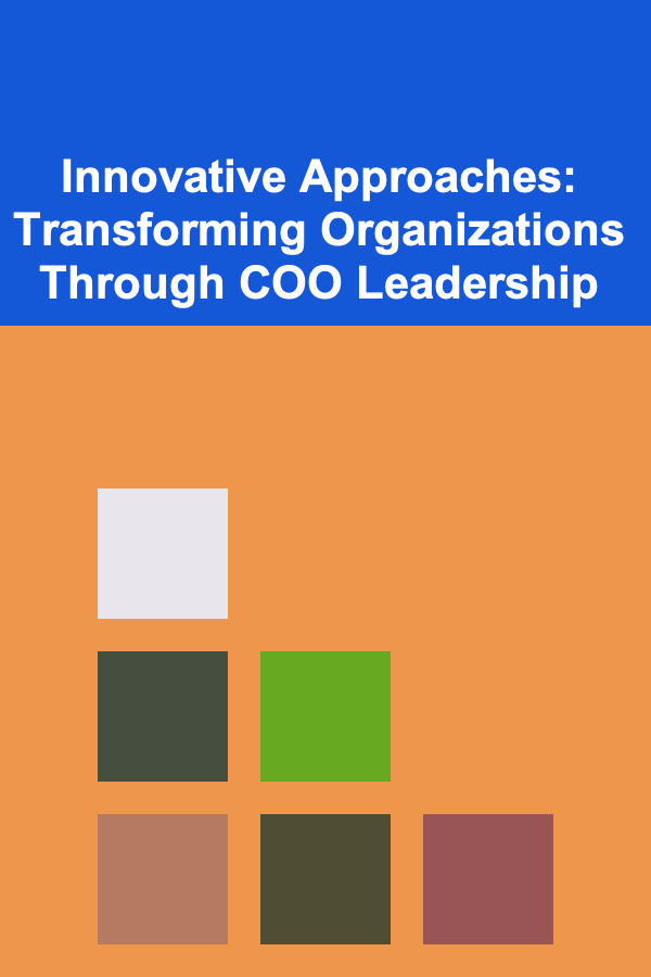 Innovative Approaches: Transforming Organizations Through COO Leadership