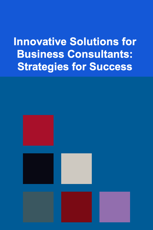 Innovative Solutions for Business Consultants: Strategies for Success