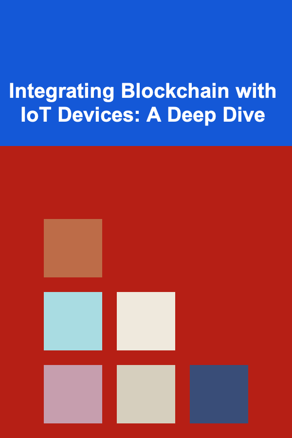 Integrating Blockchain with IoT Devices: A Deep Dive
