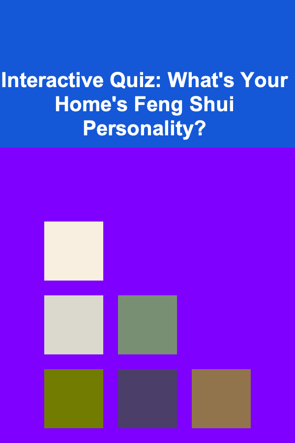 Interactive Quiz: What's Your Home's Feng Shui Personality?