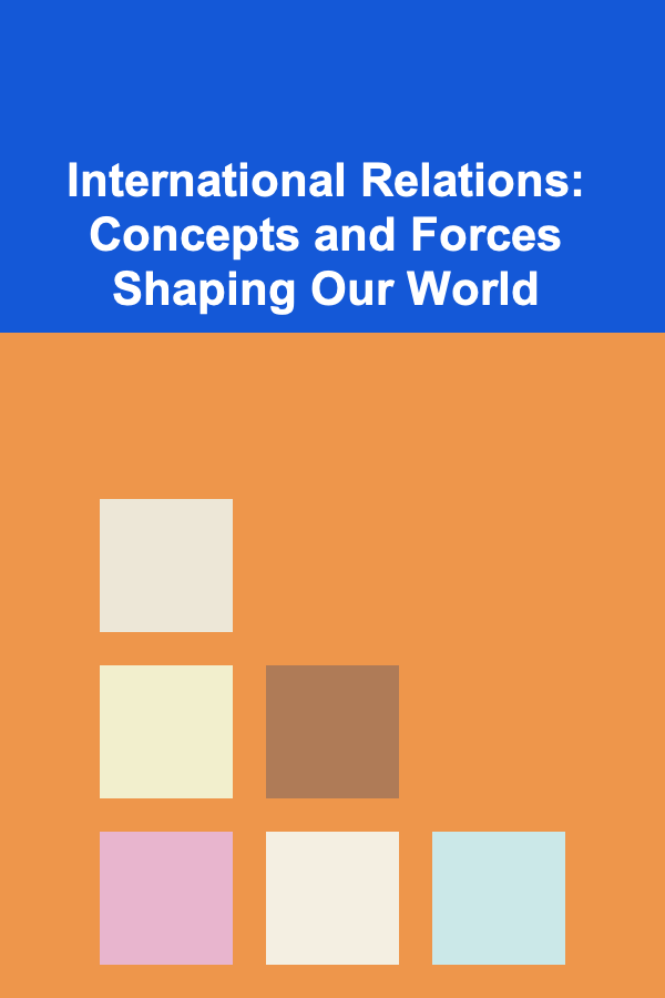 International Relations: Concepts and Forces Shaping Our World