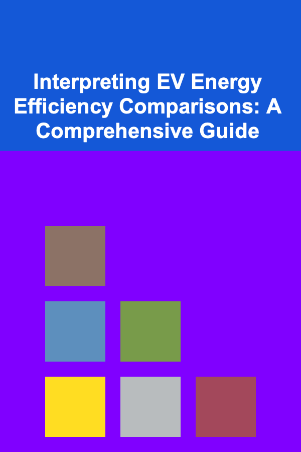 Interpreting EV Energy Efficiency Comparisons: A Comprehensive Guide