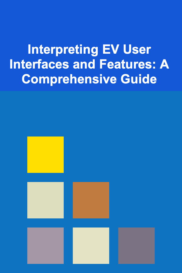 Interpreting EV User Interfaces and Features: A Comprehensive Guide