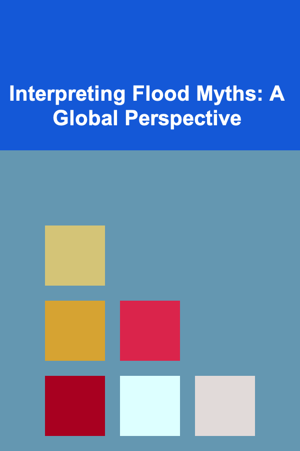 Interpreting Flood Myths: A Global Perspective