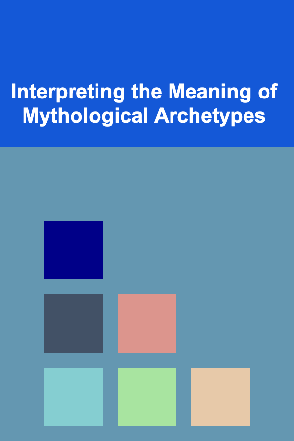 Interpreting the Meaning of Mythological Archetypes