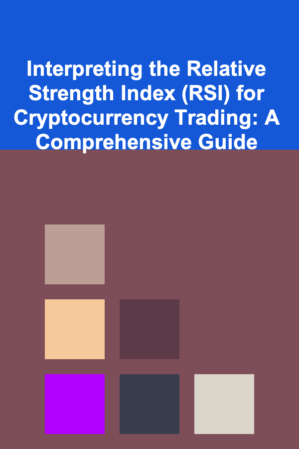 Interpreting the Relative Strength Index (RSI) for Cryptocurrency Trading: A Comprehensive Guide