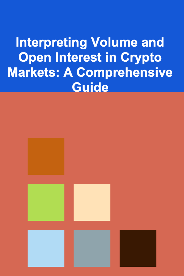 Interpreting Volume and Open Interest in Crypto Markets: A Comprehensive Guide