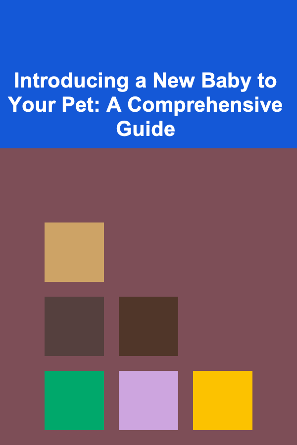 Introducing a New Baby to Your Pet: A Comprehensive Guide
