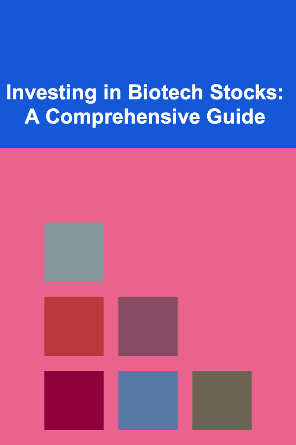 Investing in Biotech Stocks: A Comprehensive Guide